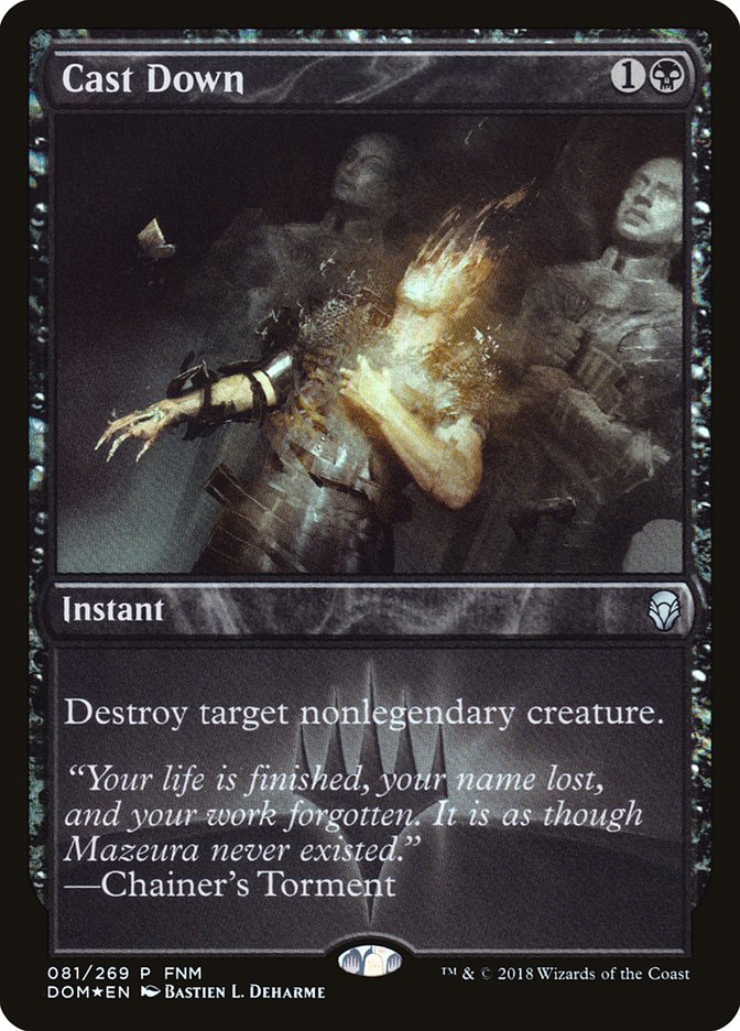 Cast Down (FNM) [Dominaria Promos] Magic: The Gathering