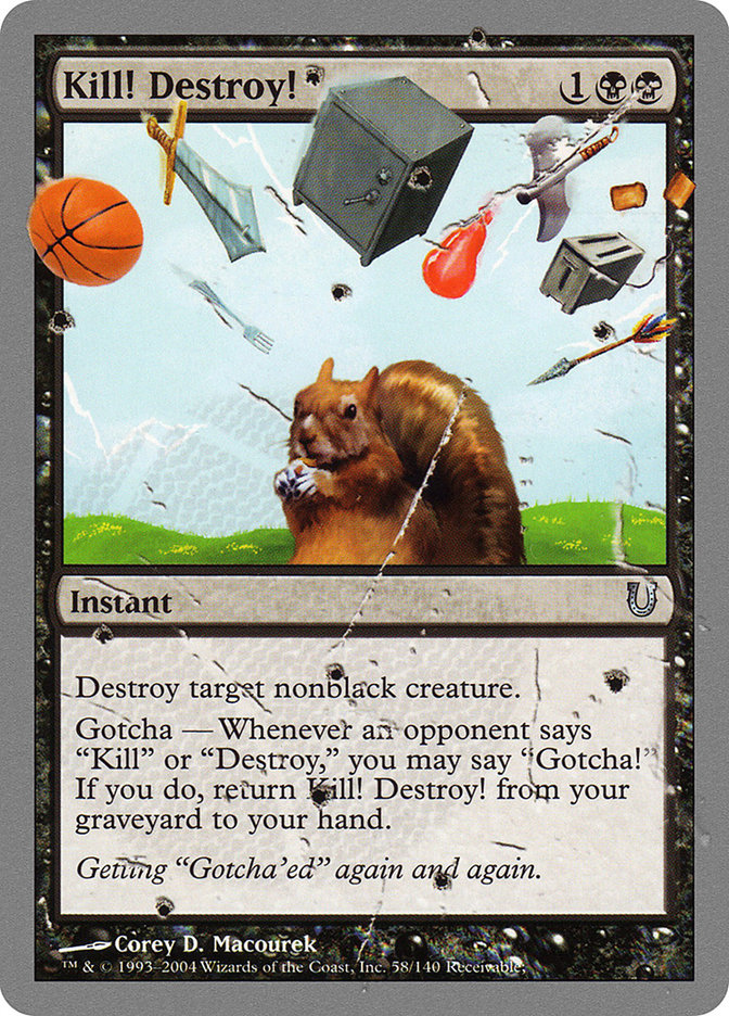 Kill! Destroy! [Unhinged] Magic: The Gathering