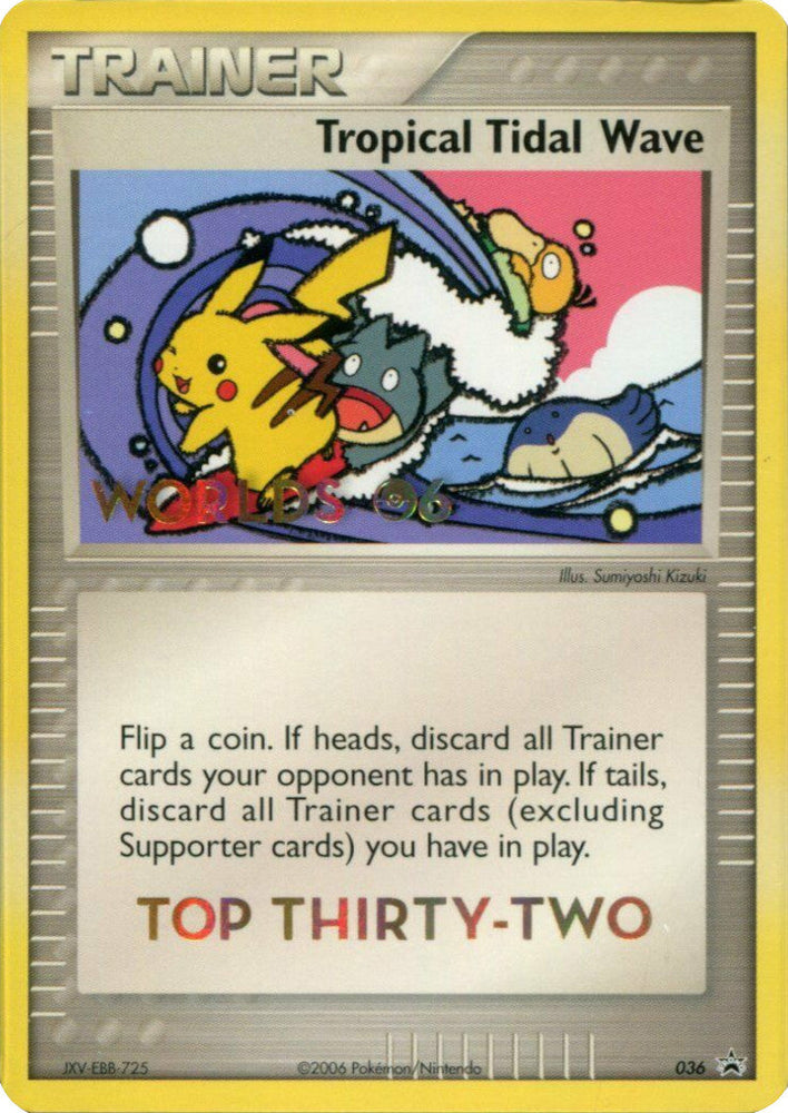 Tropical Tidal Wave (036) (Worlds 2006 Top 32) [Nintendo: Black Star Promos] Pokémon