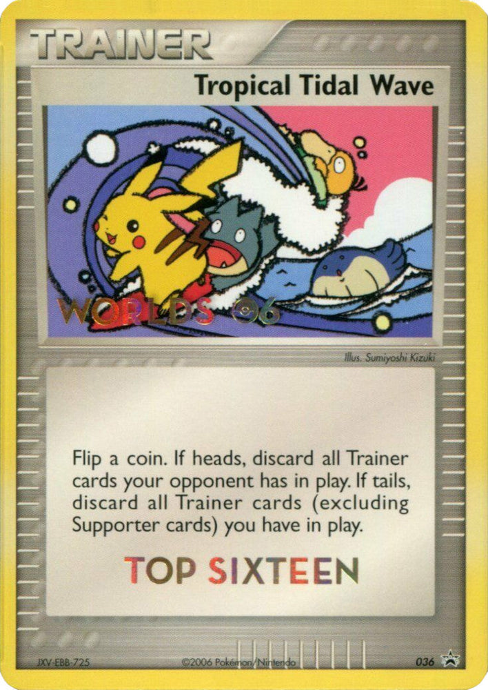 Tropical Tidal Wave (036) (Worlds 2006 Top 16) [Nintendo: Black Star Promos] Pokémon